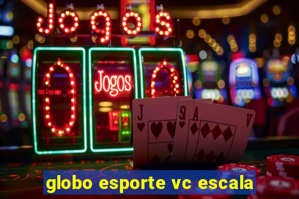 globo esporte vc escala